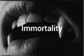 História: Immortality
