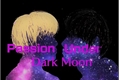 História: Passion Under Dark Moon
