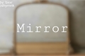 História: Mirror