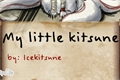 História: My little kitsune (mitw,cellps)