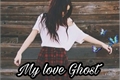 História: My Love Ghost ( em corre&#231;&#227;o )