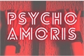 História: Psycho Amoris