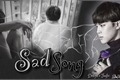 História: Sad Song