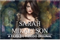 História: Sarah Mikaelson -A Filha do H&#237;brido Original