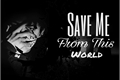 História: Save me from this world-EXO (SeHun)