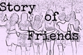 História: Story of Friends