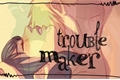 História: Troublemaker (EM REVIS&#195;O)