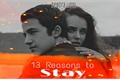 História: 13 Reasons To Stay