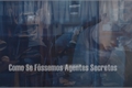 História: Como Se F&#244;ssemos Agentes Secretos - Suga