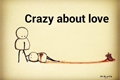 História: Crazy about love