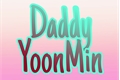 História: Daddy (YoonMin)