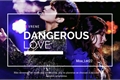 História: Dangerous Love__Vrene