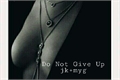 História: DO NOT GIVE UP | jungkook &amp; suga
