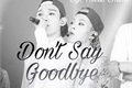História: Don&#39;t Say goodbye ~Xiuchen/Chenmin~