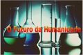 História: Futuro da Humanudade