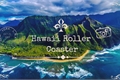 História: Hawaii Roller Coaster
