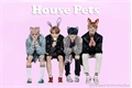 História: House Pets