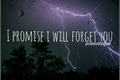 História: I promise i will forget you