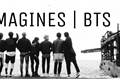 História: IMAGINES | BANGTAN BOYS