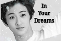 História: In Your Dreams (Imagine Mark NCT)
