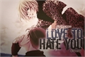 História: Love To Hate You