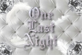 História: One Last Night