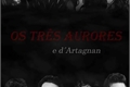 História: Os tr&#234;s aurores ( e d&#39;Artagnan )