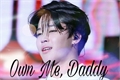 História: Own Me, Daddy (Imagine Hot Park Jimin - BTS)