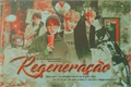 História: Regenera&#231;&#227;o