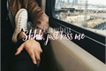 História: Shhh, just kiss me