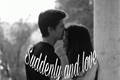 História: Suddenly and love