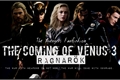 História: The Coming Of V&#234;nus 3: Ragnar&#246;k (Season 3)
