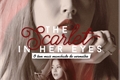 História: The Scarlet in Her Eyes