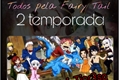 História: Todos pela Fairy Tail - Segunda Temporada