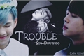 História: Trouble - Namjin