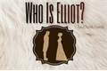 História: Who Is Elliot?