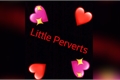História: As Little Perverts