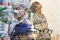 História: Baby Don&#39;t Cry TODAE