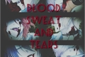 História: Blood, Sweat and Tears