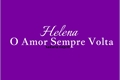 História: Helena - O Amor Sempre Volta