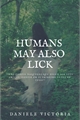 História: Humans may also lick ( Pausada )