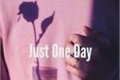 História: JUST ONE DAY