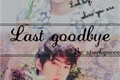 História: Last Goodbye
