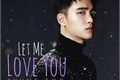 História: Let me love you - Imagine KyungSoo - D.O (EXO)