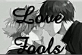 História: Love Fools