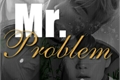 História: Mr Problem - Min Yoongi