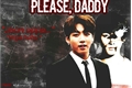 História: Please Daddy