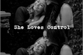 História: She Loves Control (Mini-Fic)