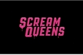 História: Scream Queens