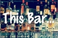 História: This Bar...